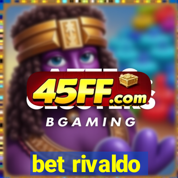 bet rivaldo